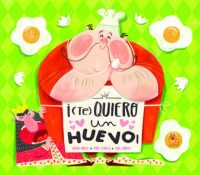 ¡Te quiero un huevo!