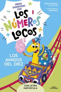 1.Mates divertidas con los números locos. Los amigos del diez