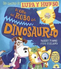 Un suceso de Lupa y Hueso. El caso del robo del dinosaurio